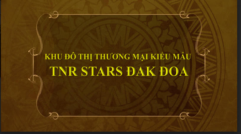 Đất nền dự án TNR Stars Đak Đoa, Gia Lai - lợi ích kép từ an cư đến đầu tư